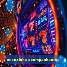 ananzinha acompanhantes